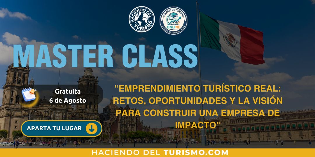 “Emprendimiento Turístico Real: Retos, oportunidades y la visión para construir una empresa de impacto”